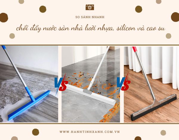So sánh chổi đẩy nước sàn nhà lưỡi nhựa, cao su và silicon