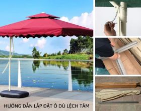 Lắp đặt ô dù lệch tâm đơn giản chỉ với 5 bước