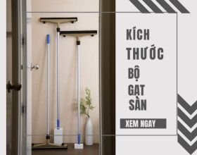 Gợi ý các kích thước bộ gạt sàn phù hợp cho gia đình và công trình