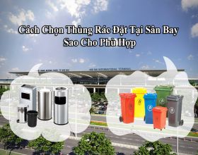 Cách chọn thùng rác đặt tại sân bay sao cho phù hợp