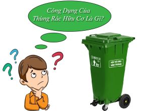 Công dụng của thùng rác hữu cơ là gì?