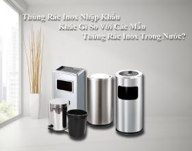 Điểm khác biệt của thùng rác inox nhập khẩu so với thùng rác inox trong nước