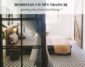 Homestay có nên trang bị giường phụ Extra bed không?