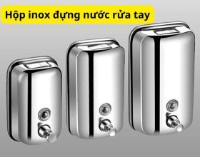 Hộp inox đựng nước rửa tay: Giá thành tương xứng chất lượng