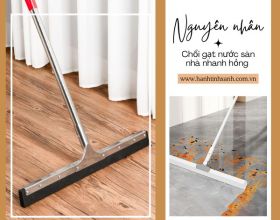 Các lỗi hay mắc khi sử dụng chổi gạt nước sàn nhà khiến chúng nhanh hỏng