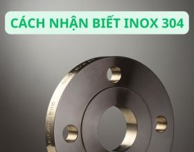 [HƯỚNG DẪN] 3+ Cách nhận biết inox 304 chính xác nhất 