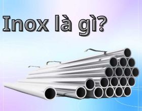 [GIẢI ĐÁP] Inox là gì? 5+ Đặc tính nổi bật của inox