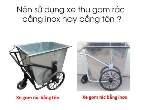 Nên sử dụng xe thu gom rác bằng inox hay bằng tôn