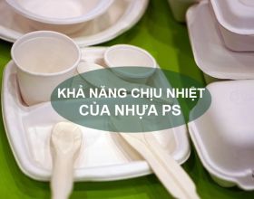 [HỎI – ĐÁP] Nhựa PS chịu được nhiệt độ bao nhiêu?