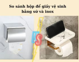 So sánh hộp để giấy vệ sinh bằng sứ và inox