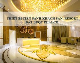 6 thiết bị tiền sảnh khách sạn, resort bắt buộc phải có