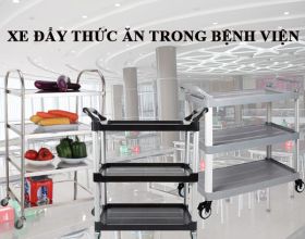 Xe đẩy thức ăn trong bệnh viện: Các mẫu tiện dụng, giá rẻ nhất
