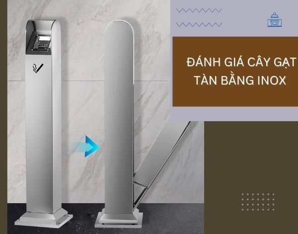 5+ đặc điểm của cây gạt tàn bằng inox chinh phục người dùng