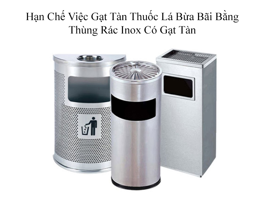 Hạn chế gạt tàn bừa bãi bằng thùng rác inox có gạt tàn