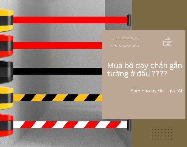 Mua bộ dây chắn gắn tường ở đâu uy tín, giá tốt?