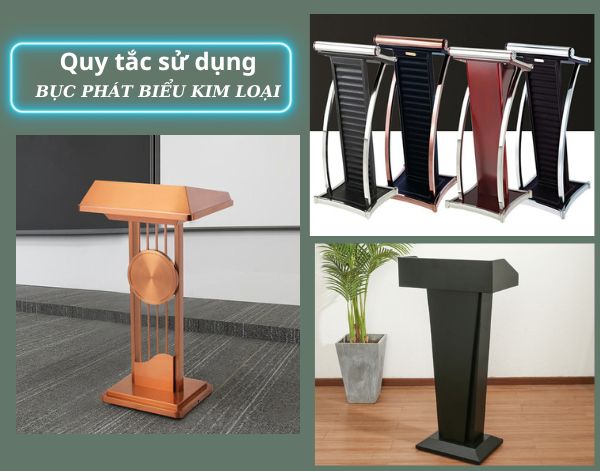 Quy tắc sử dụng bục phát biểu bằng kim loại: Đảm bảo bền trên 10 năm