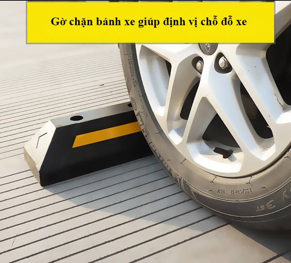 Hiệu quả chặn bánh xe cao, giúp xe đỗ đúng vị trí