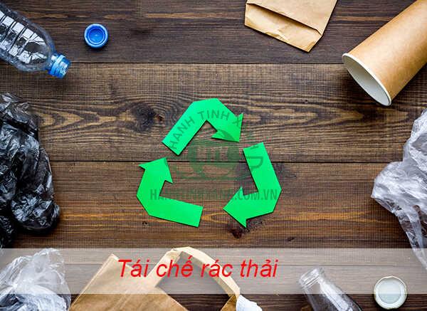 Tái chế rác thải - Một trong những cách xử lý rác được khuyến khích nhất hiện nay
