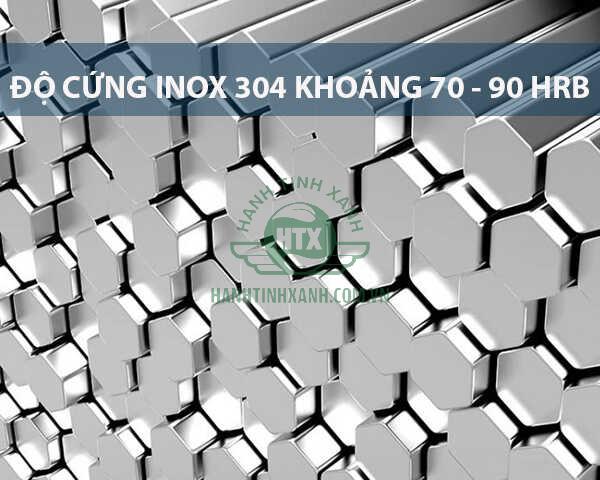 Inox 304 có độ cứng khoảng từ 70 - 90 HRB