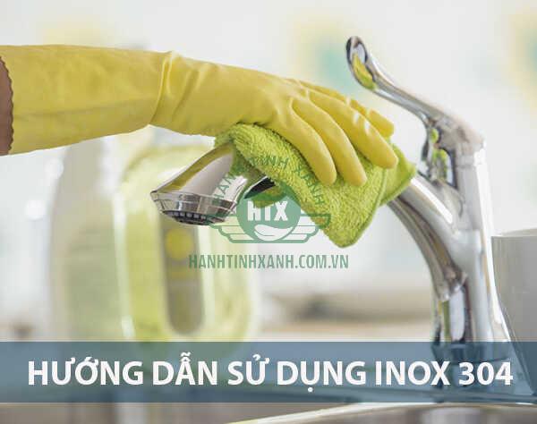 Sử dụng, bảo dưỡng inox 304 đúng cách giúp vật liệu giữ mới tốt hơn và tăng tuổi thọ