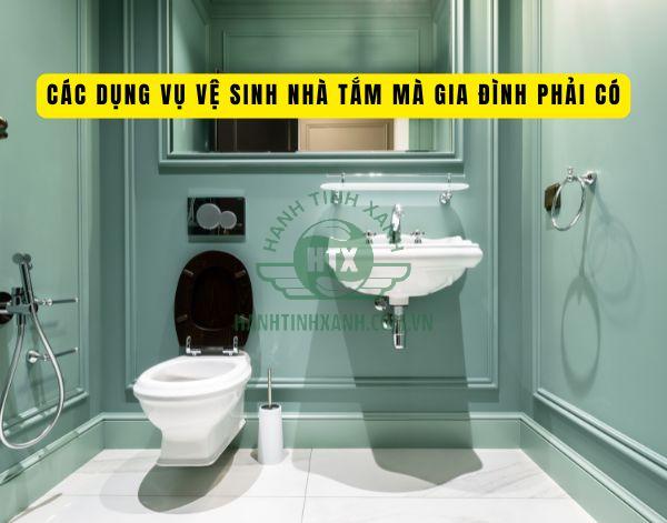 Tìm hiểu các thiết bị, dụng cụ vệ sinh nhà tắm quan trọng