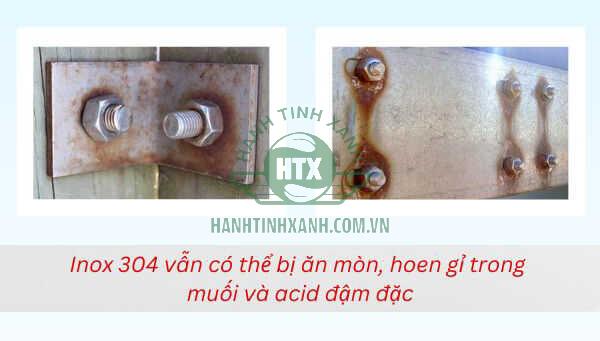 Inox 304 không chống lại được phản ứng ăn mòn từ muối và acid đậm đặc