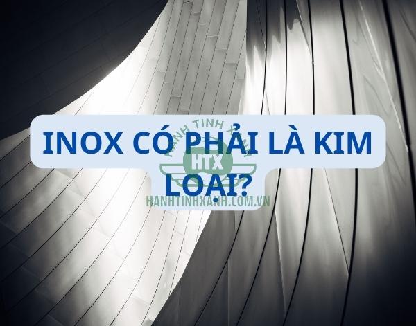 Inox là Kim Loại Gì? Khám Phá Bí Mật Đằng Sau Sự Bền Bỉ Và Thẩm Mỹ Của Inox