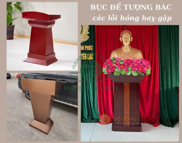 Tìm hiểu các lỗi hỏng ở bục để tượng Bác thường gặp