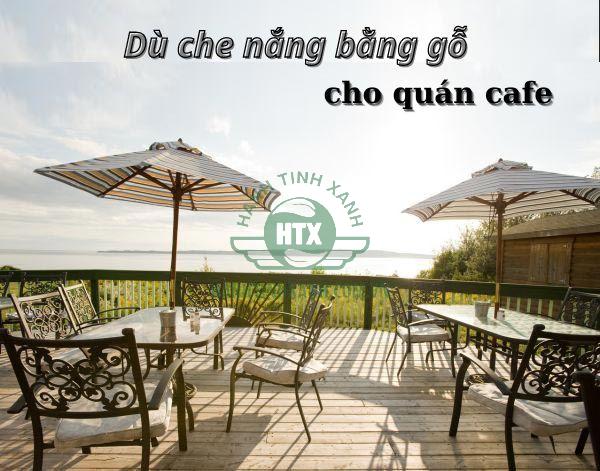 Dù gỗ ngoài trời cho quán cafe cần được vệ sinh thường xuyên