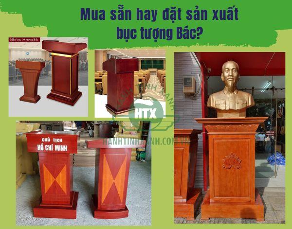 Bạn sẽ mua sẵn hay đặt sản xuất bục để tượng Bác