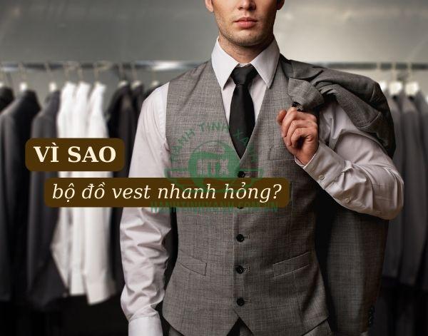 Lý do nào khiến bộ đồ vest nhanh hỏng, cũ kỹ?