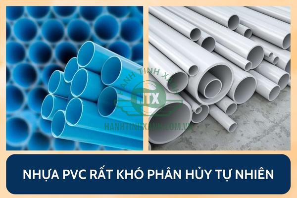 Nhựa PVC không được xem là vật liệu thân thiện với môi trường bởi khó phân hủy tự nhiên