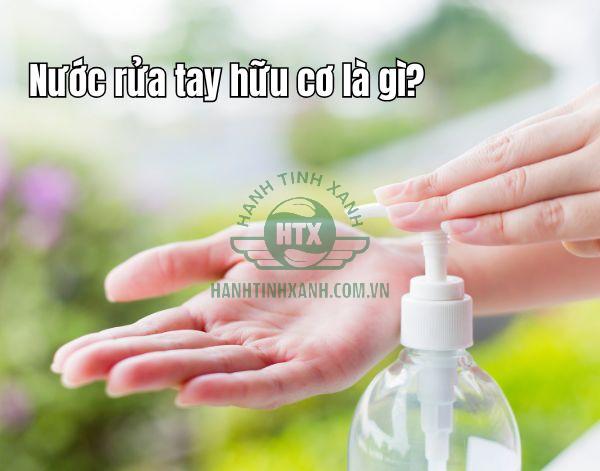 Tìm hiểu xem nước rửa tay hữu cơ là gì?