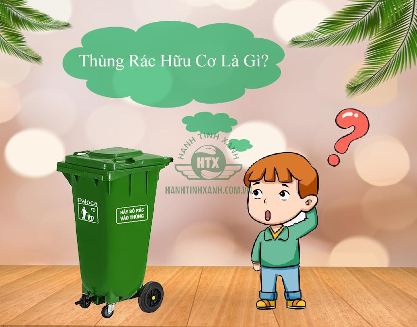 Thùng rác hữu cơ là gì?